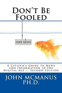 Don't Be Fooled: A Citizen's Guide To News And Information In The Digital Age