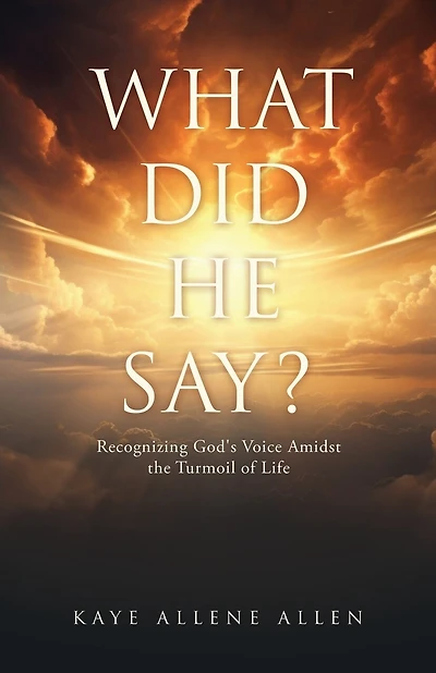 What Did He Say?: Recognizing God's Voice Amidst the Turmoil of Life