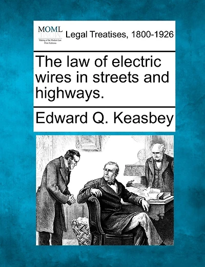 The Law Of Electric Wires In Streets And Highways.