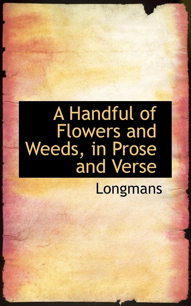 A Handful of Flowers and Weeds Prose Verse