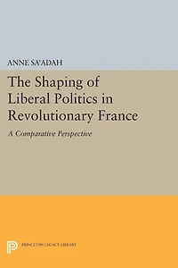 The Shaping of Liberal Politics Revolutionary France: A Comparative Perspective