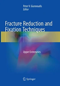 Fracture Reduction and Fixation Techniques: Upper Extremities