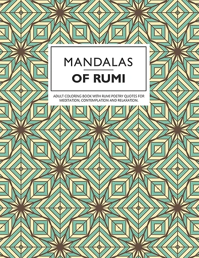Mandalas of Rumi: Adult Coloring Book with Rumi Poetry Quotes for Meditation, Contemplation and Relaxation.
