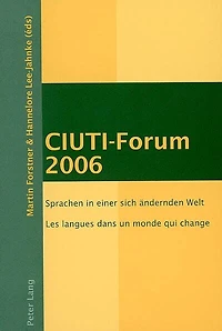 CIUTI-Forum 2006: Sprachen in einer sich aendernden Welt- Les langues dans un monde qui change