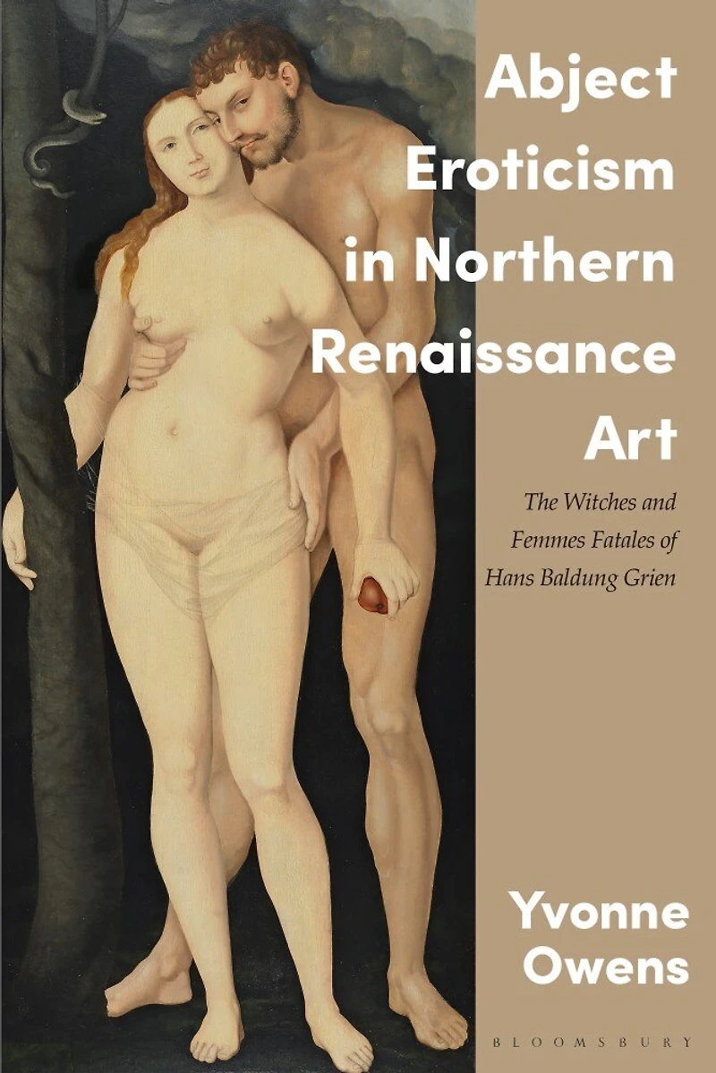 Abject Eroticism Northern Renaissance Art: The Witches And Femmes Fatales Of Hans Baldung Grien