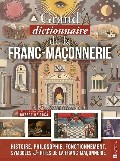 Grand dictionnaire (impertinent mais sérieux) de la franc-maçonnerie: histoire, philosophie, fonctionnement, symboles & rites de la franc-maçonnerie