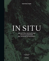 In situ: recettes signature d'un cuisinier du massif jurassien