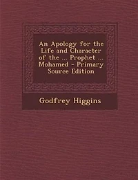 An Apology for the Life and Character of ... Prophet Mohamed - Scholar's Choice Edition