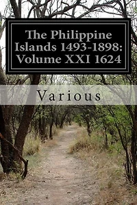 The Philippine Islands 1493-1898: Volume XXI 1624