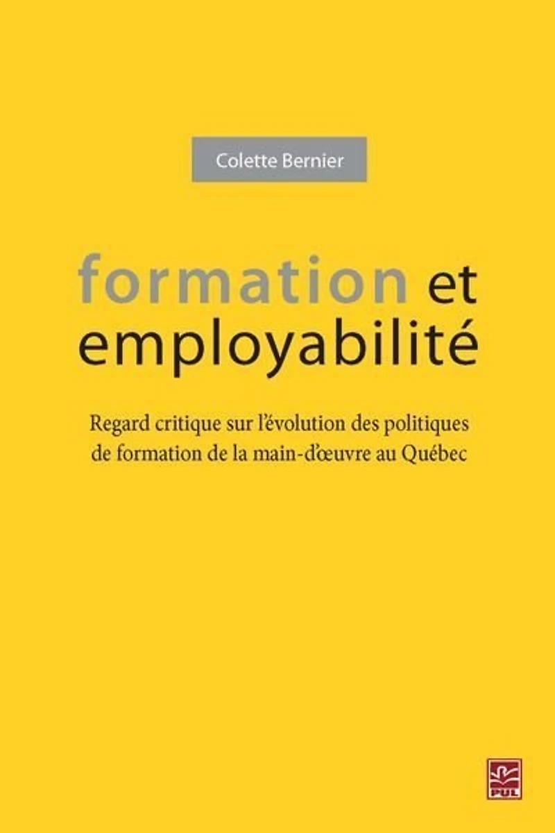 Formation et employabilité: regard critique sur l'évolution des politiques de formation de la main-d'oeuvre du Québec