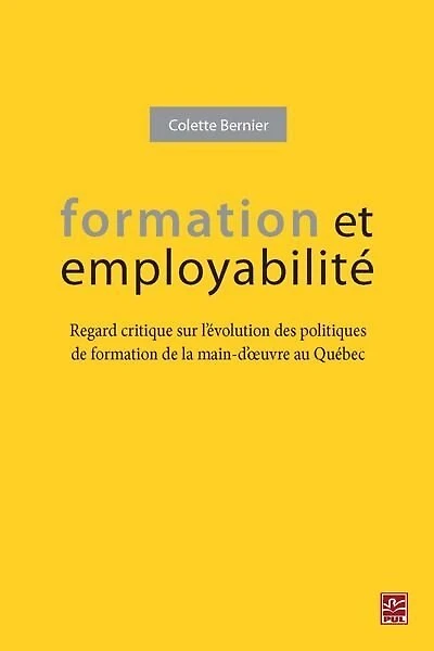 Formation et employabilité: regard critique sur l'évolution des politiques de formation de la main-d'oeuvre du Québec