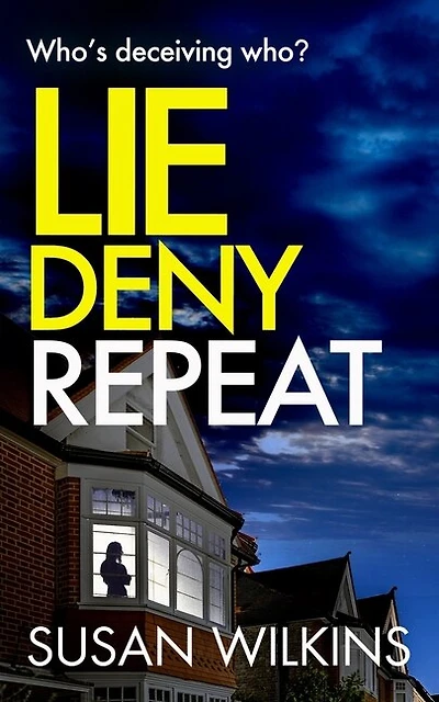 Lie Deny Repeat: A gripping psychological thriller