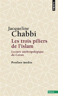 Les trois piliers de l'islam: lecture anthropologique du Coran