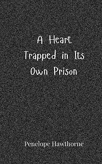 A Heart Trapped in Its Own Prison