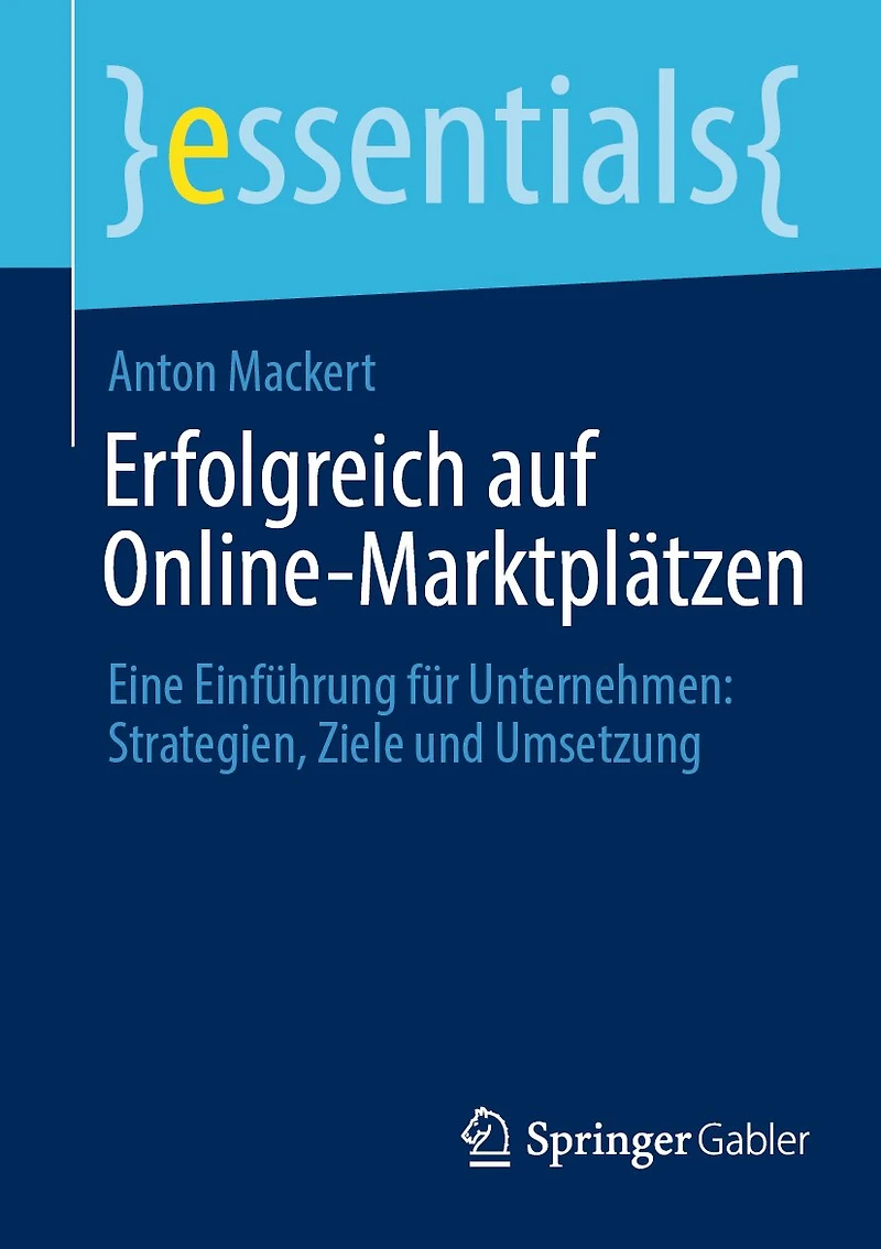 Erfolgreich Auf Online-Marktplätzen: Eine Einführung Für Unternehmen: Strategien, Ziele Und Umsetzung
