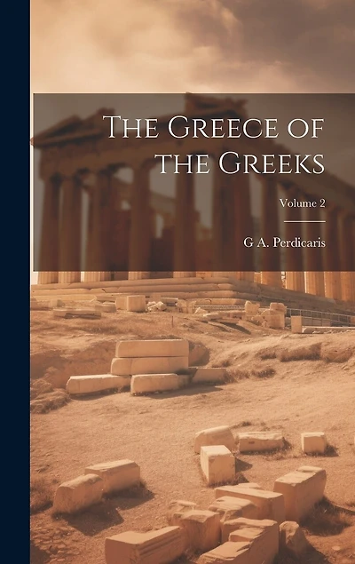 The Greece of the Greeks; Volume 2