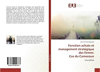 Fonction achats et management stratégique des firmes: Cas du Cameroun