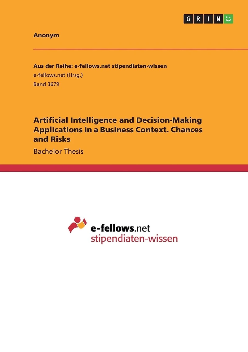 Artificial Intelligence and Decision-Making Applications in a Business Context. Chances and Risks