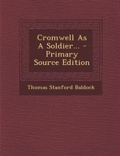 Cromwell As A Soldier... - Primary Source Edition