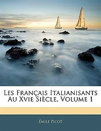 Les Français Italianisants Au Xvie Siècle, Volume 1...