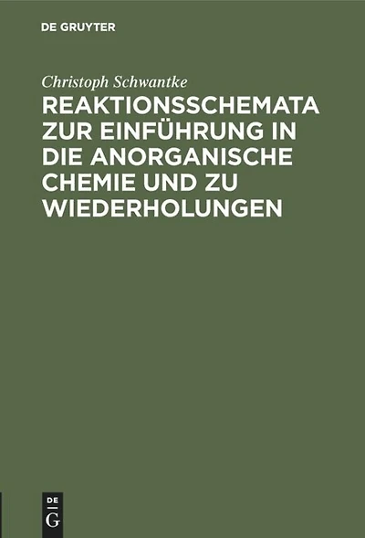 Reaktionsschemata zur Einführung in die anorganische Chemie und zu Wiederholungen: Zum gebrauch für Schüler, Studierende und Lehrer