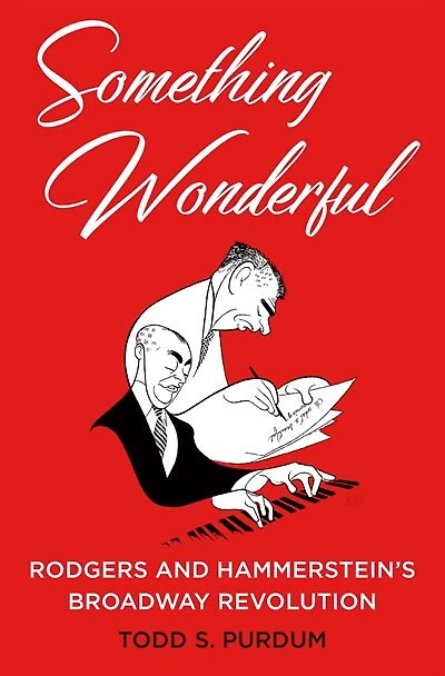Something Wonderful: Rodgers And Hammerstein's Broadway Revolution