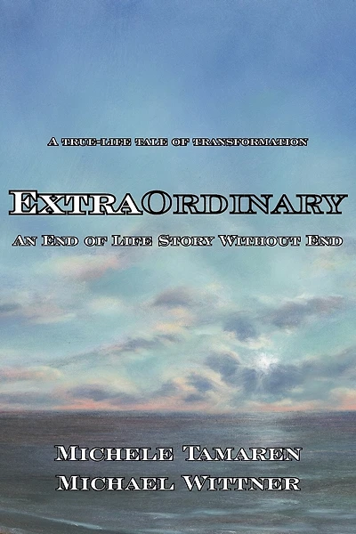 Extraordinary: An End Of Life Story Without End