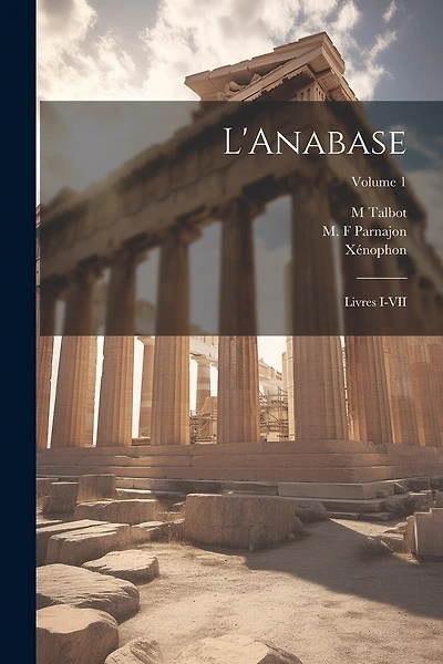 L'Anabase: Livres I-VII; Volume 1