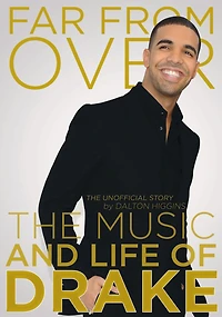 Far from Over: The Music and Life of Drake, Unofficial Story