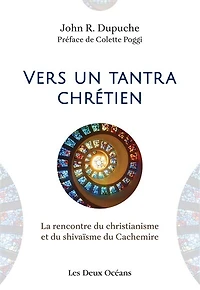 Vers un tantra chrétien: la rencontre du christianisme et shivaïsme Cachemire