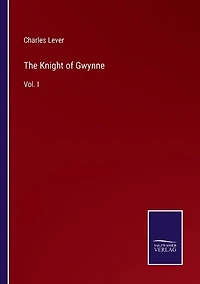 The Knight of Gwynne: Vol. I