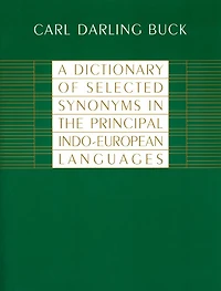 A Dictionary of Selected Synonyms in the Principal Indo-European Languages