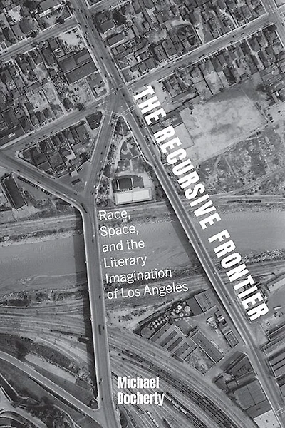 the Recursive Frontier: Race, Space, and Literary Imagination of Los Angeles