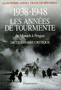 1938-1948, les années de tourmente : de Munich à Prague, dictionnaire critique: de Munich à Prague, dictionnaire critique