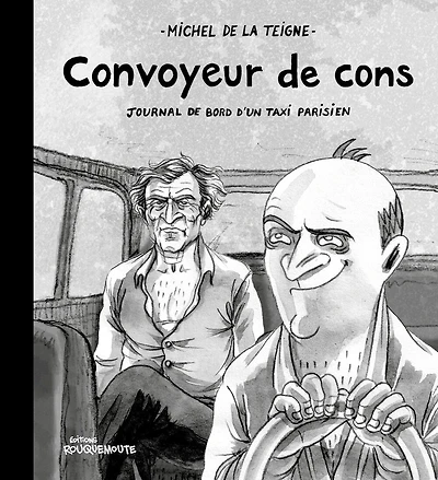 Convoyeur de cons: Journal de bord d'un taxi parisien