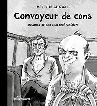 Convoyeur de cons: Journal de bord d'un taxi parisien
