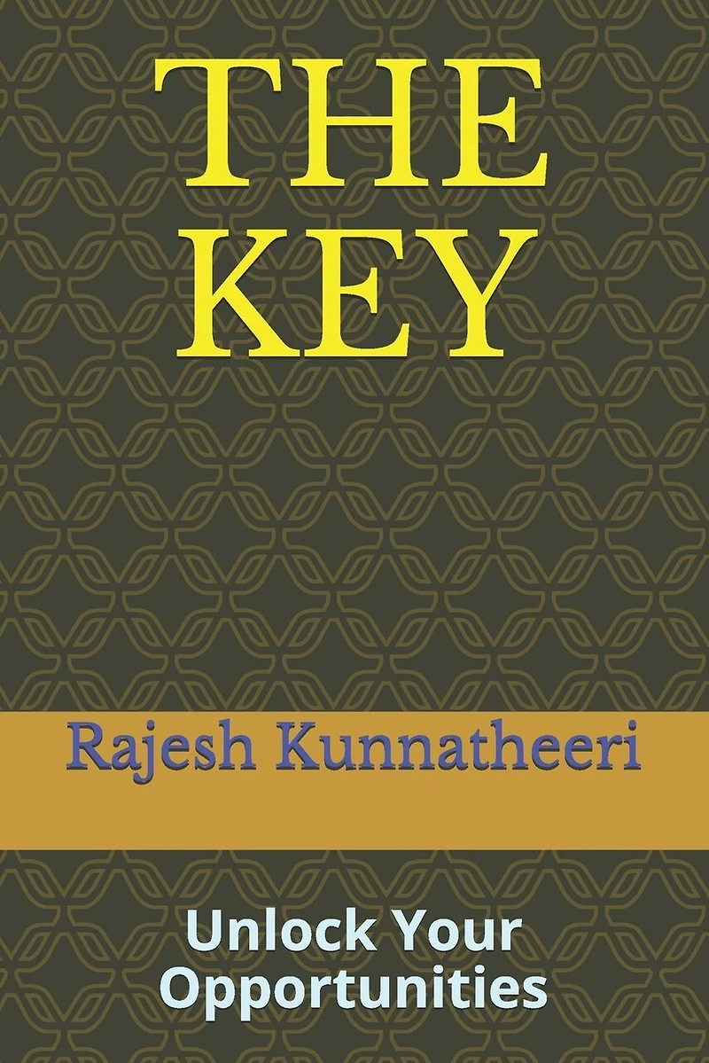 The Key: Unlock Your Opportunities