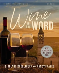 Wine the Word Bible Study Guide plus Streaming Video: Why God Gave Us Gift of