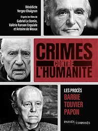 Crimes contre l'humanité: les procès Barbie, Touvier, Papon