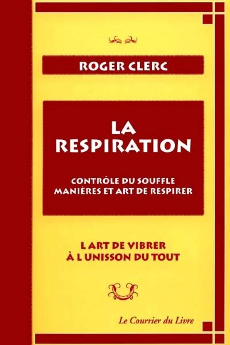 La respiration: contrôle du souffle, manières et art de respirer