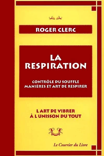La respiration: contrôle du souffle, manières et art de respirer