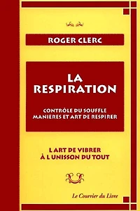 La respiration: contrôle du souffle, manières et art de respirer