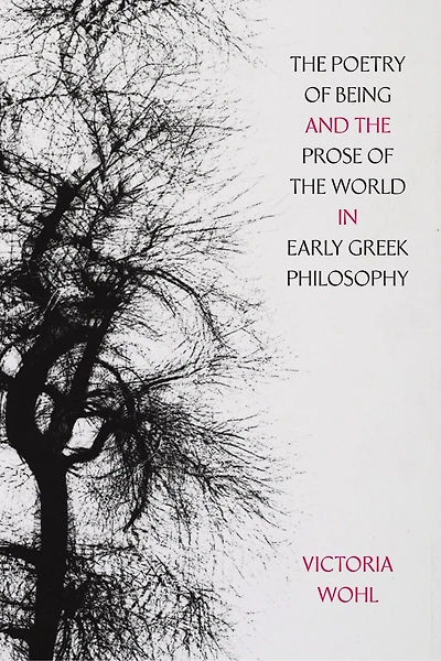 the Poetry of Being and Prose World Early Greek Philosophy
