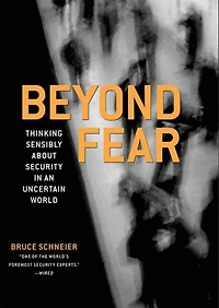 Beyond Fear: Thinking Sensibly About Security an Uncertain World