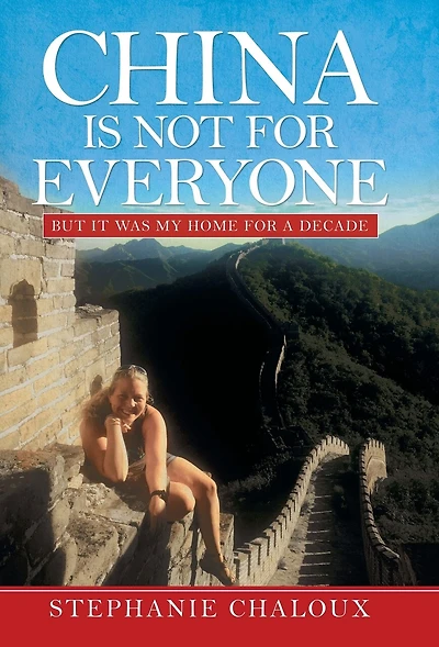 China Is Not For Everyone: But It Was My Home For A Decade