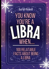 You Know You're a Libra When... 100 Relatable Facts About Being a Libra: Short Books, Perfect for Gifts