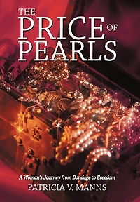 The Price Of Pearls: A Woman's Journey From Bondage To Freedom