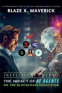 Intelligent Crypto: The Impact of AI Agents on the Blockchain Ecosystem: A Comprehensive Guide to the New Frontier of Digital Finance