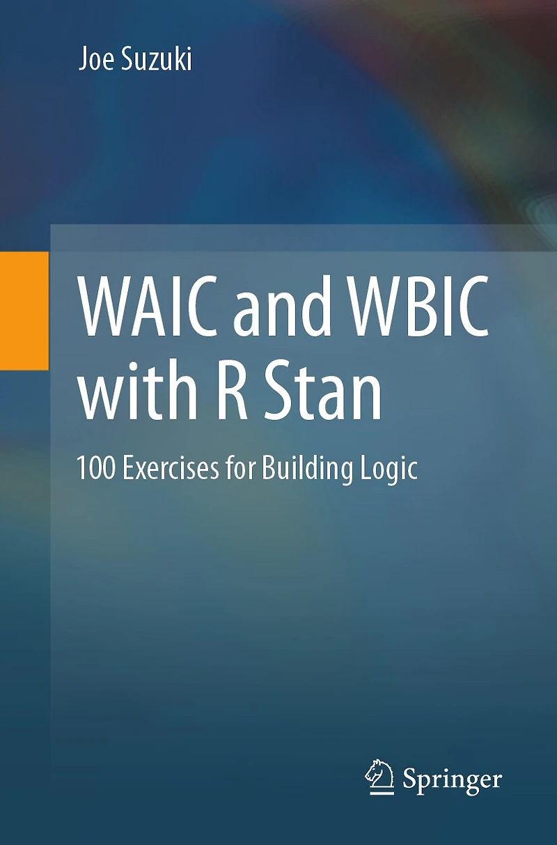 Waic and Wbic With R Stan: 100 Exercises for Building Logic