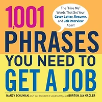 1,001 Phrases You Need to Get a Job: The 'hire Me' Words That Set Your Cover Letter, Resume, And Job Interview Apart